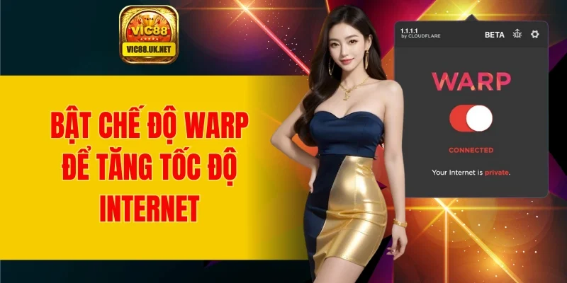 Bật chế độ Warp để tăng tốc Internet