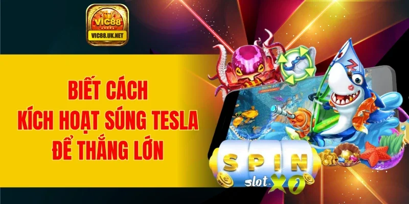 Biết cách kích hoạt súng Tesla để thắng lớn