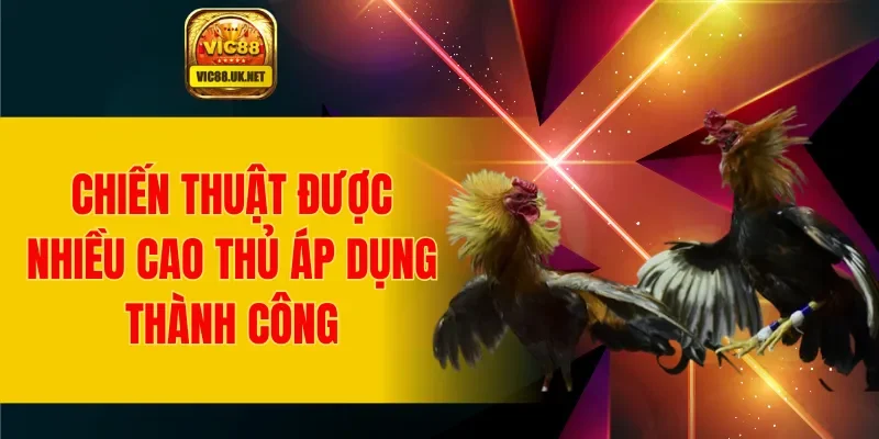 Chiến thuật được nhiều cao thủ áp dụng thành công