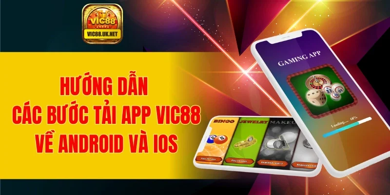 Hướng dẫn nhanh các bước tải app VIC88 về Android và iOS
