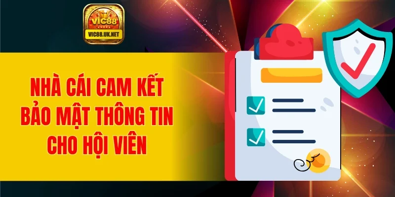 Nhà cái cam kết bảo mật thông tin cho hội viên