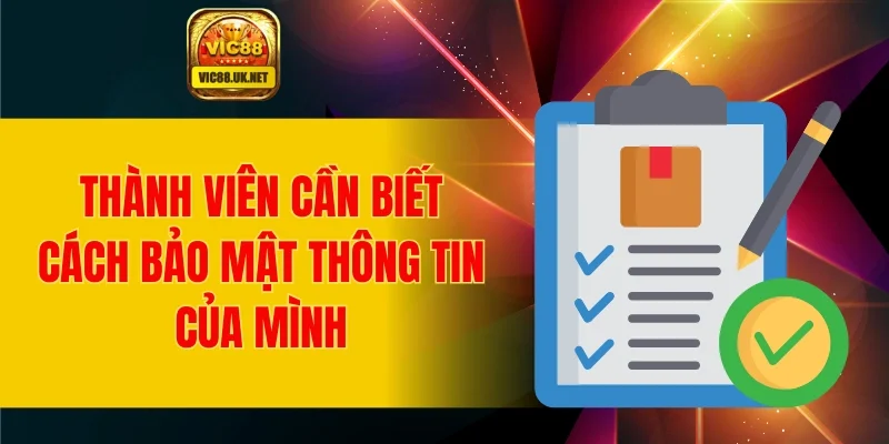 Thành viên cần biết cách bảo mật thông tin của mình