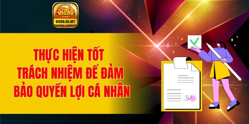 Thực hiện tốt trách nhiệm để dảm bảo quyền lợi cá nhân