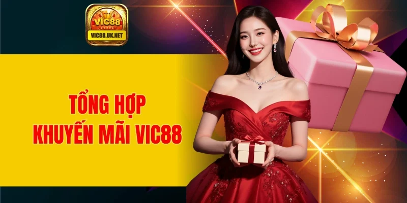 Tổng hợp những chương trình khuyến mãi VIC88 siêu khủng